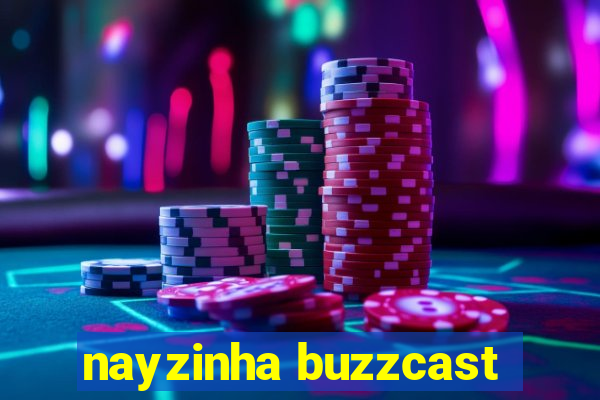 nayzinha buzzcast